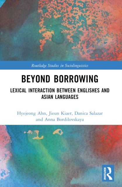 Beyond Borrowing : Lexical Interaction between Englishes and Asian Languages