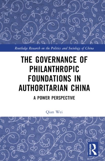 The Governance of Philanthropic Foundations in Authoritarian China : A Power Perspective