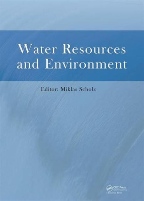 Water Resources and Environment : Proceedings of the 2015 International Conference on Water Resources and Environment (Beijing, 25-28 July 2015)