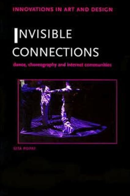 Invisible Connections : Dance, Choreography and Internet Communities