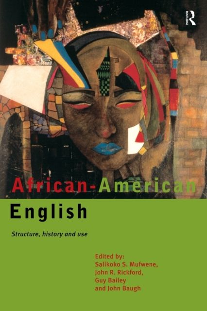 African-American English : Structure, History and Use