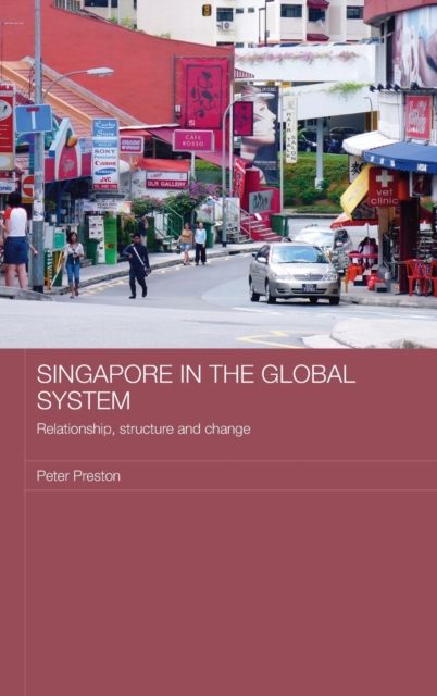 Singapore in the Global System : Relationship, Structure and Change