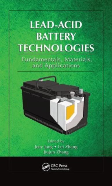 Lead-Acid Battery Technologies : Fundamentals, Materials, and Applications