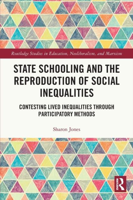 State Schooling and the Reproduction of Social Inequalities : Contesting Lived Inequalities through Participatory Methods