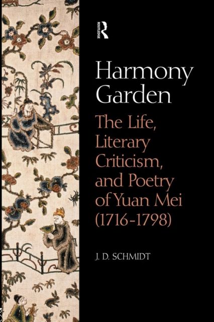 Harmony Garden : The Life, Literary Criticism, and Poetry of Yuan Mei (1716-1798)