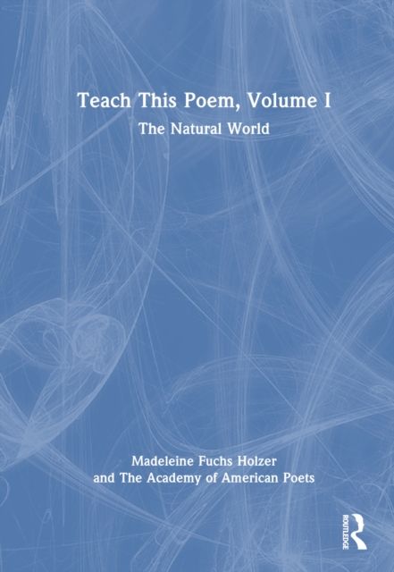 Teach This Poem, Volume I : The Natural World