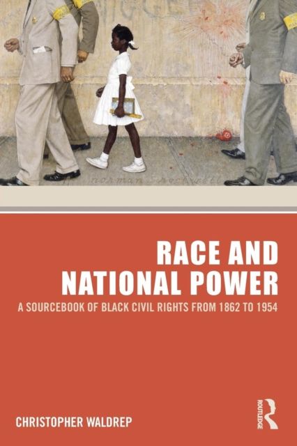 Race and National Power : A Sourcebook of Black Civil Rights from 1862 to 1954
