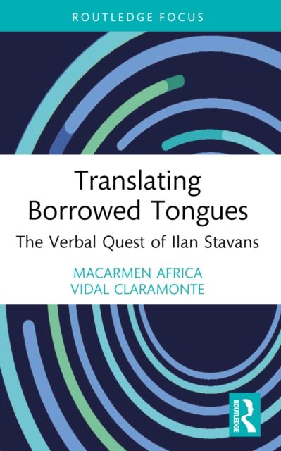 Translating Borrowed Tongues : The Verbal Quest of Ilan Stavans