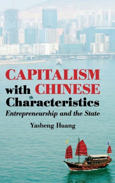 Capitalism with Chinese Characteristics : Entrepreneurship and the State