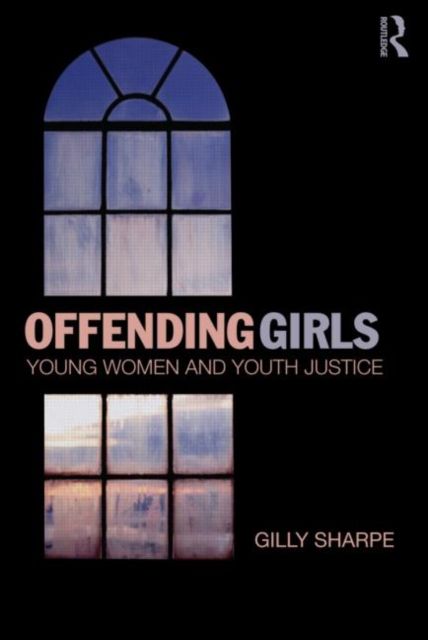 Offending Girls : Young Women and Youth Justice