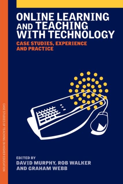 Online Learning and Teaching with Technology : Case Studies, Experience and Practice
