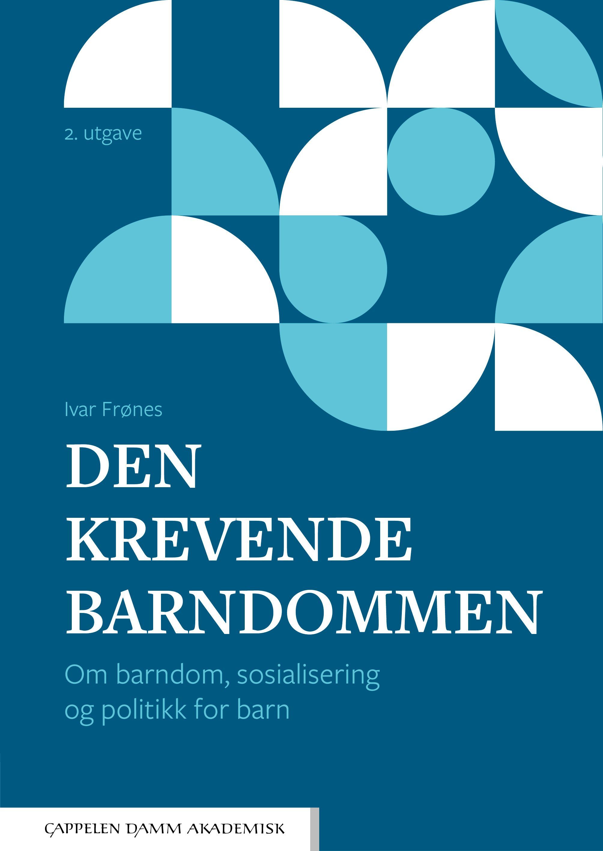 Den krevende barndommen : om barndom, sosialisering og politikk for barn