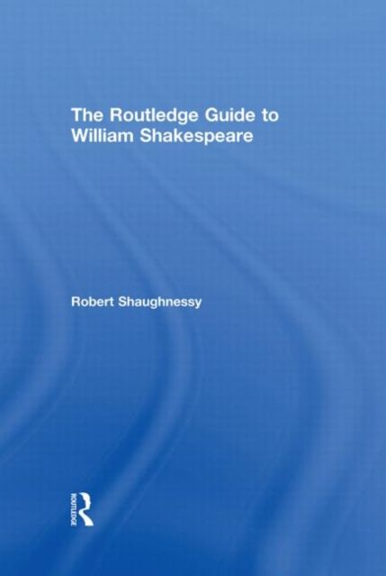 The Routledge Guide to William Shakespeare