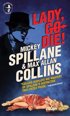 Mike Hammer: Lady, Go Die! : A Mike Hammer Novel