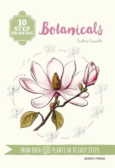 10 Step Drawing: Botanicals : Draw Over 50 Plants in 10 Easy Steps