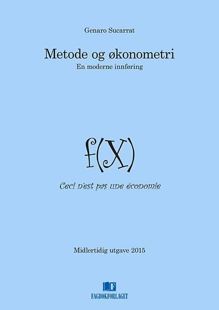 Metode og økonometri : en moderne innføring : f(X) Ceci n'est pas une économie : midlertidig utgave 2015