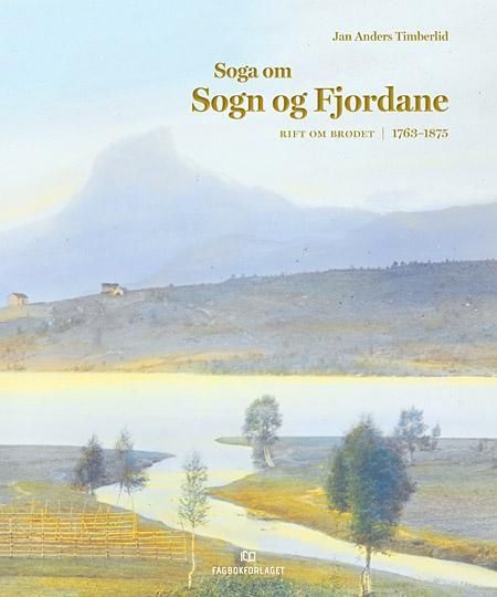 Soga om Sogn og Fjordane. Band 2. Rift om brødet : 1763-1875