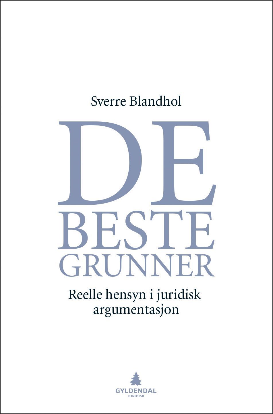 De beste grunner : reelle hensyn i juridisk argumentasjon