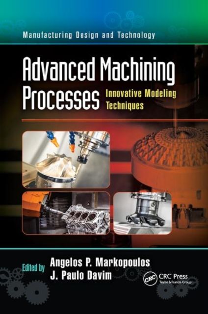 Advanced Machining Processes : Innovative Modeling Techniques