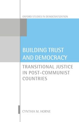 Building Trust and Democracy : Transitional Justice in Post-Communist Countries
