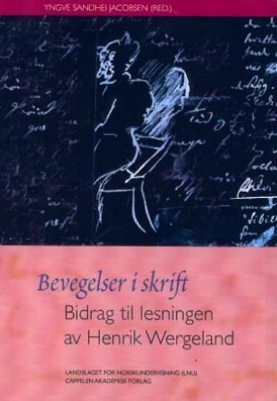 Bevegelser i skrift : bidrag til lesningen av Henrik Wergeland