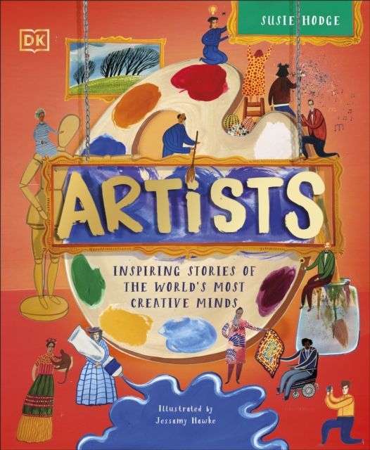 Artists : Inspiring Stories of the World's Most Creative Minds
