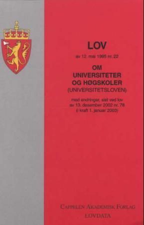 Lov om universiteter og høgskoler (universitetsloven) av 12. mai 1995 nr. 22 : med endringer, sist ved lov av 13. desember 2002 nr. 78 (i kraft 1. januar 2003)