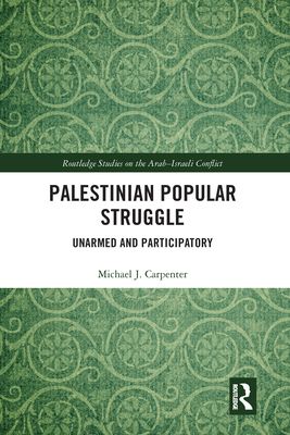 Palestinian Popular Struggle : Unarmed and Participatory
