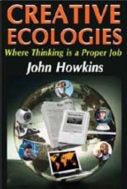 Creative Ecologies : Where Thinking Is a Proper Job