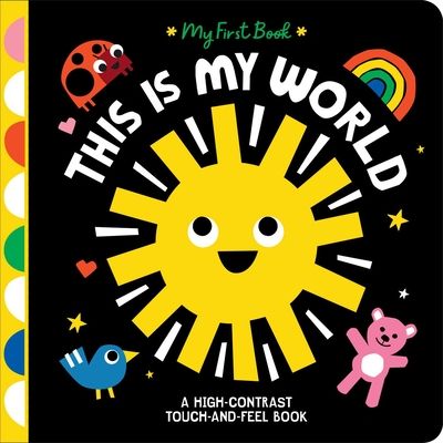 This Is My World : A High-Contrast Touch-and-Feel Book