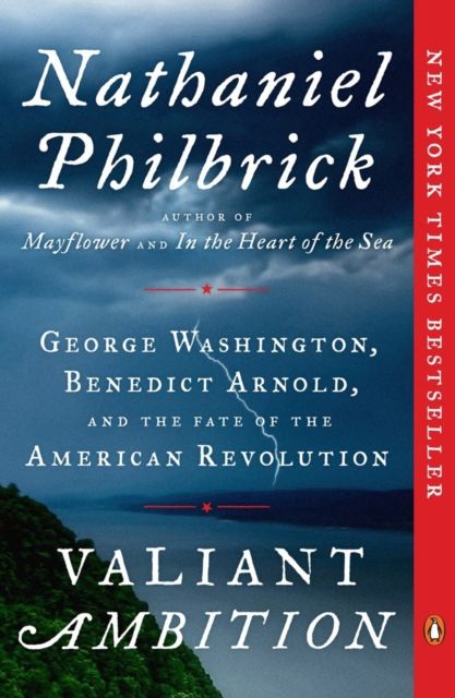 Valiant Ambition : George Washington, Benedict Arnold, and the Fate of the American Revolution