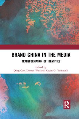 Brand China in the Media : Transformation of Identities