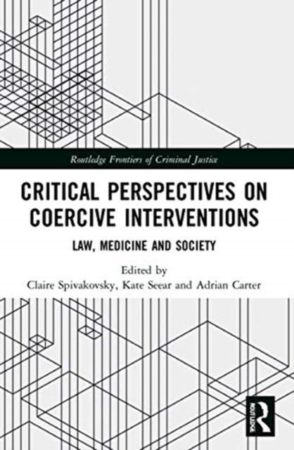 Critical Perspectives on Coercive Interventions : Law, Medicine and Society