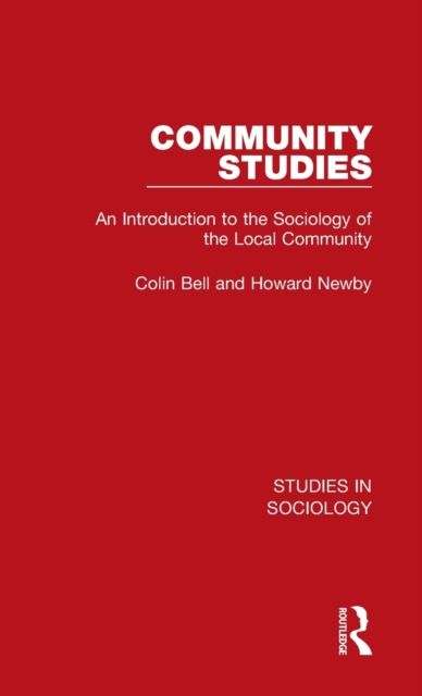 Community Studies : An Introduction to the Sociology of the Local Community