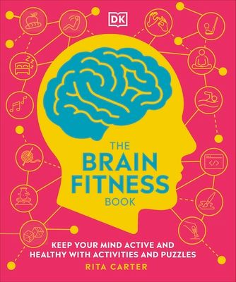 The Brain Fitness Book : Keep Your Mind Active and Healthy with Activities and Puzzles