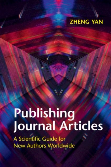 Publishing Journal Articles : A Scientific Guide for New Authors Worldwide