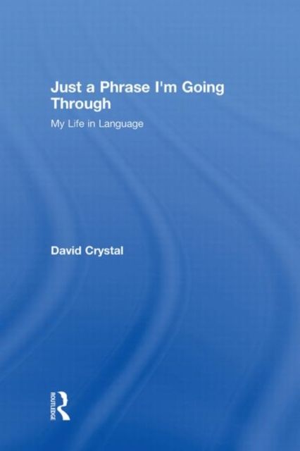 Just A Phrase I'm Going Through : My Life in Language