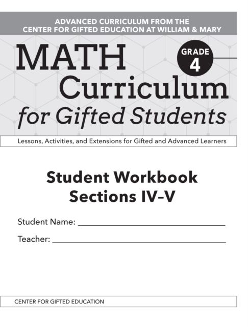 Math Curriculum for Gifted Students : Lessons, Activities, and Extensions for Gifted and Advanced Learners, Student Workbooks, Sections IV-V (Set of 5): Grade 4