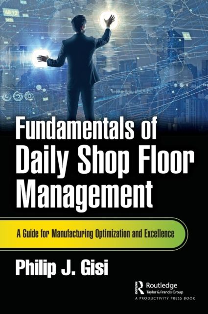 Fundamentals of Daily Shop Floor Management : A Guide for Manufacturing Optimization and Excellence