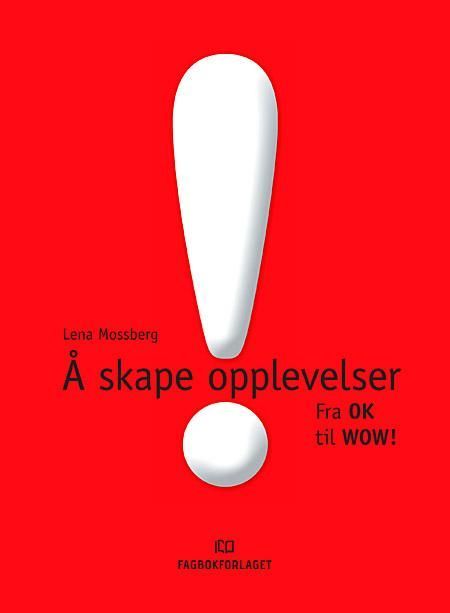 Å skape opplevelser : fra OK til WOW!