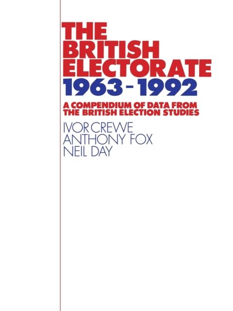 The British Electorate, 1963–1992 : A Compendium of Data from the British Election Studies