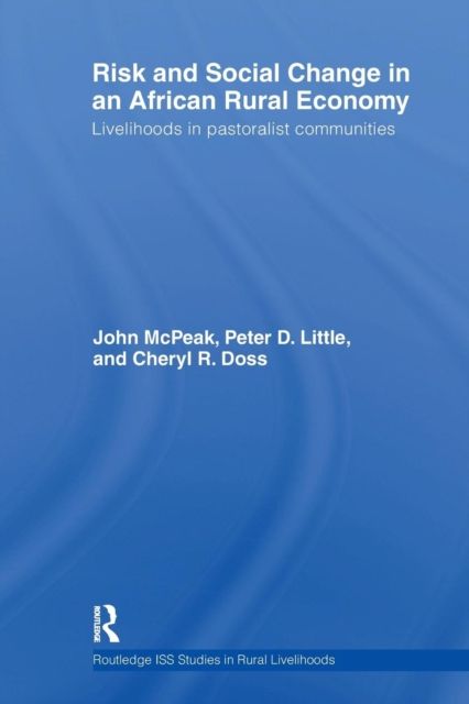 Risk and Social Change in an African Rural Economy : Livelihoods in Pastoralist Communities