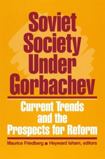 Soviet Society Under Gorbachev : Current Trends and the Prospects for Change