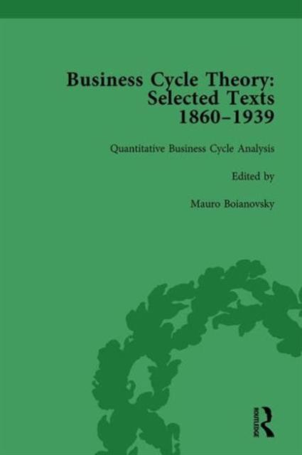 Business Cycle Theory, Part II Volume 8 : Selected Texts, 1860-1939
