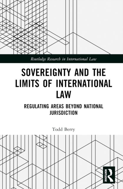Sovereignty and the Limits of International Law : Regulating Areas Beyond National Jurisdiction
