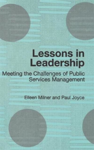 Lessons in Leadership : Meeting the Challenges of Public Service Management