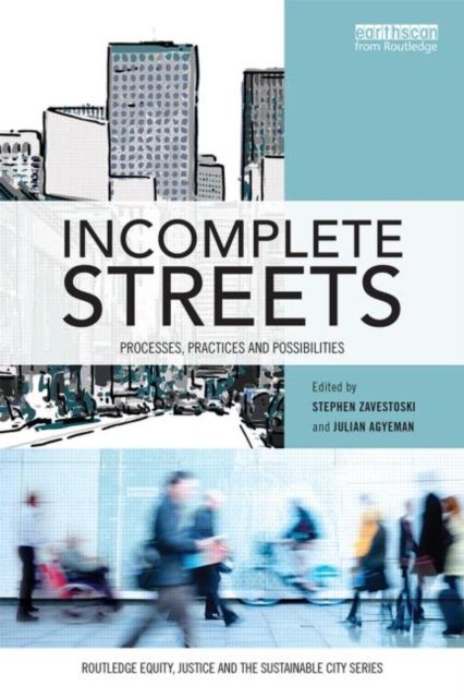 Incomplete Streets : Processes, practices, and possibilities