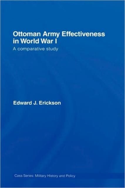 Ottoman Army Effectiveness in World War I : A Comparative Study