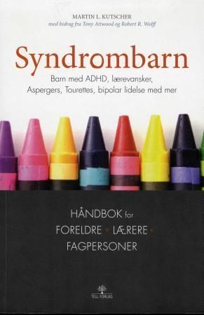 Syndrombarn : barn med ADHD, lærevansker, Aspergers, Tourettes, bipolar lidelse med mer! : håndbok for foreldre, lærere, fagpersoner