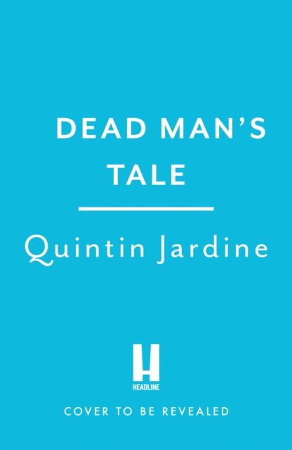 Dead Man's Tale : the thrilling new crime novel in the acclaimed Bob Skinner series